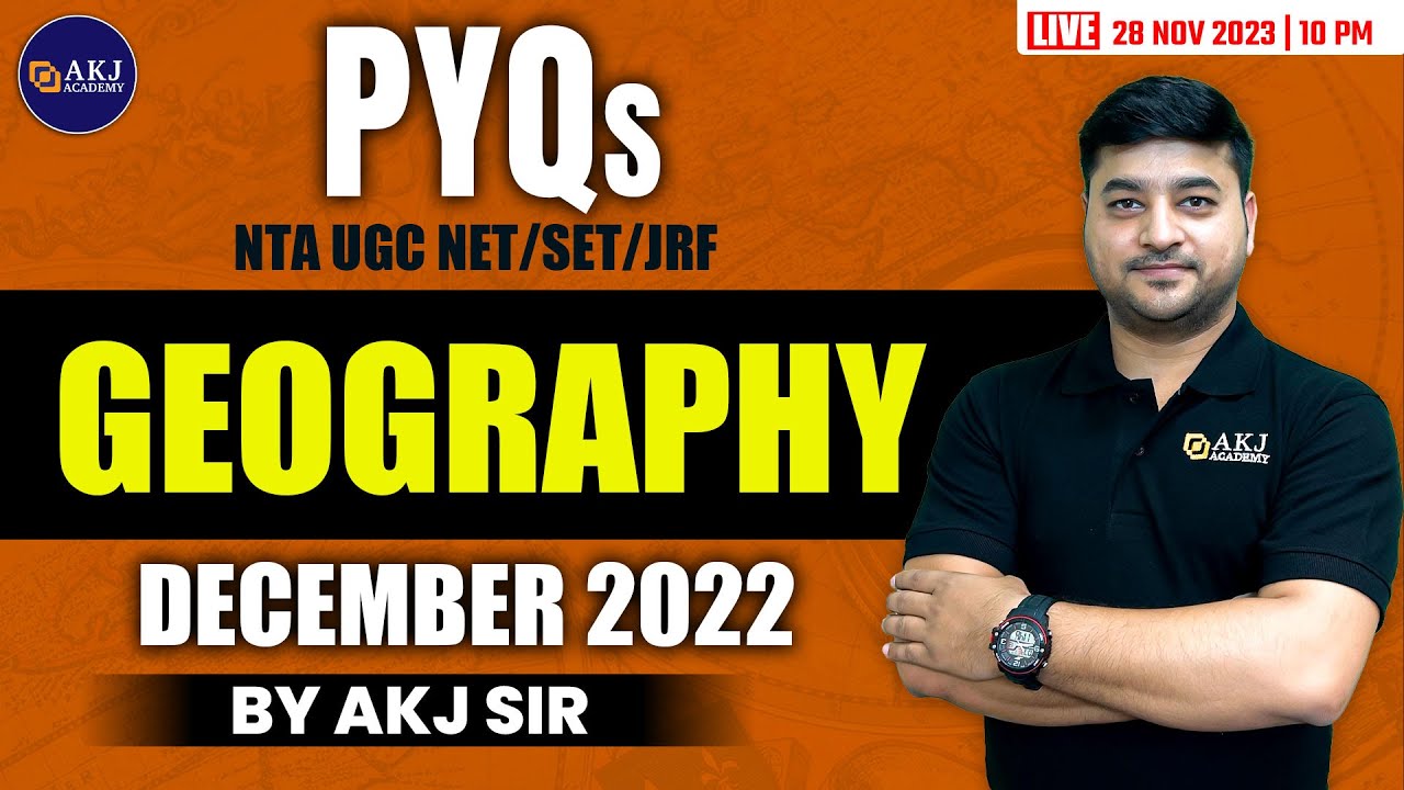 PYQs December 2022 | Geography | NTA UGC NET/SET/JRF/Assistant Professor | AKJ Academy | AKJ Sir