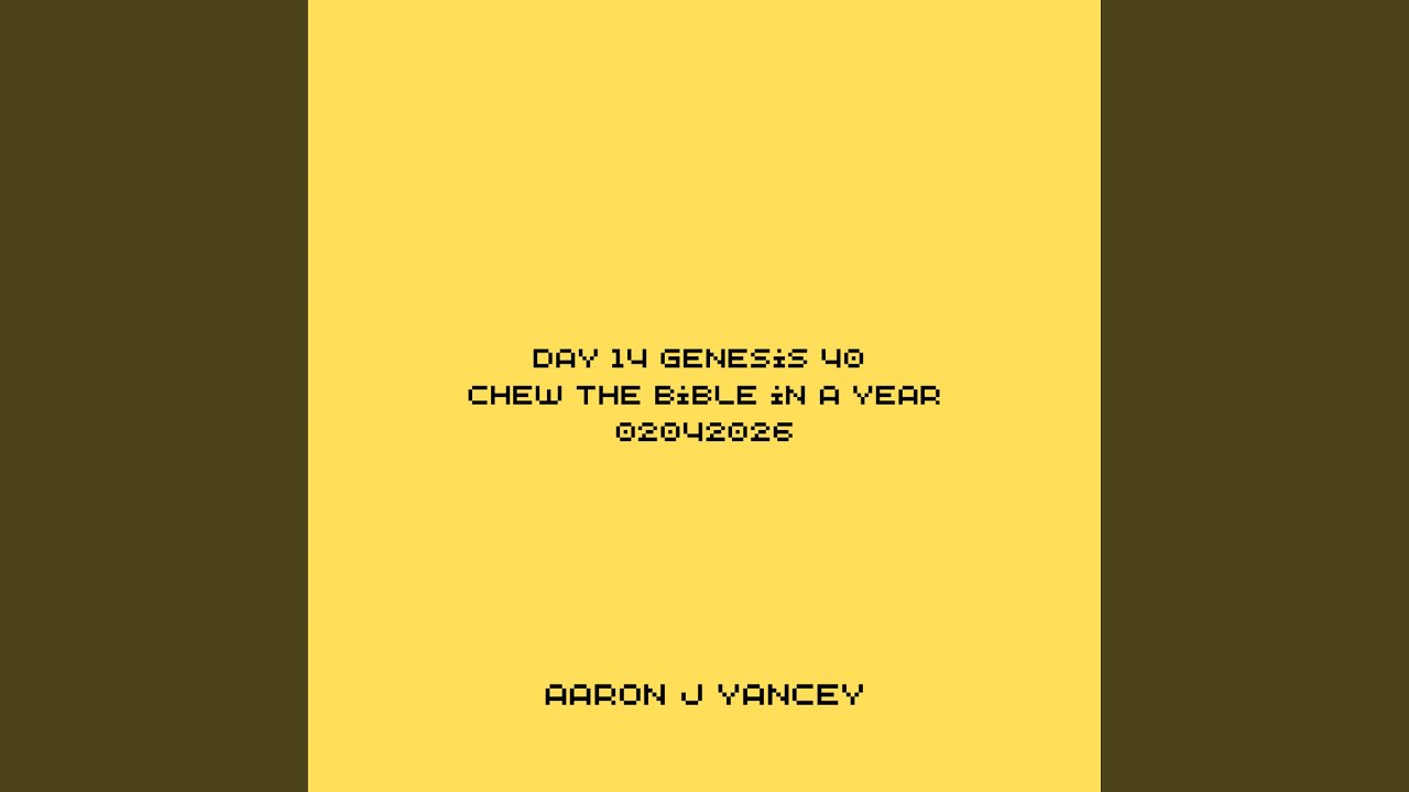 Day 14 Genesis 40 Chew the Bible in a Year 02042026
