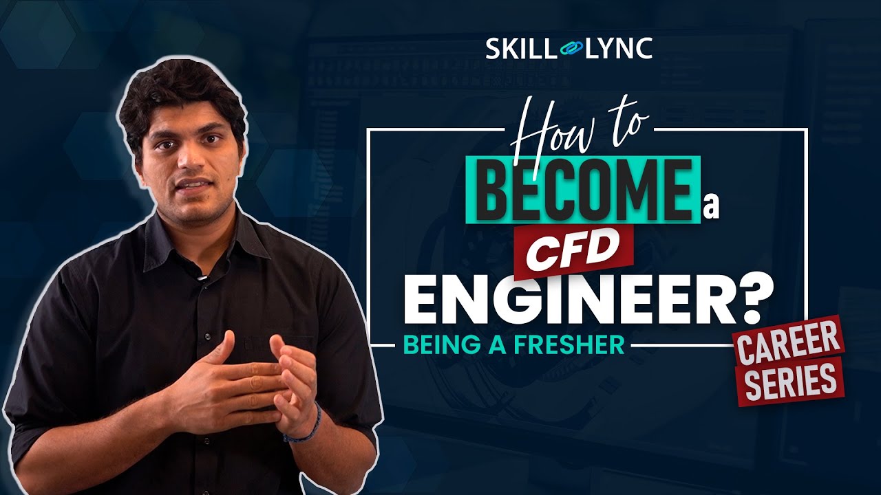How to become a CFD Engineer, being a Fresher? | Skill-Lync