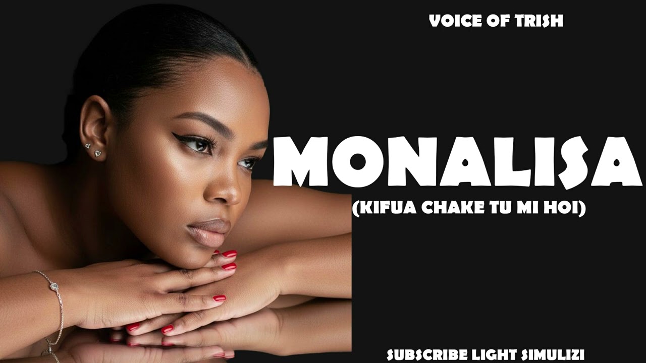 MONALISA (Kifua chake tu mi hoi)😋