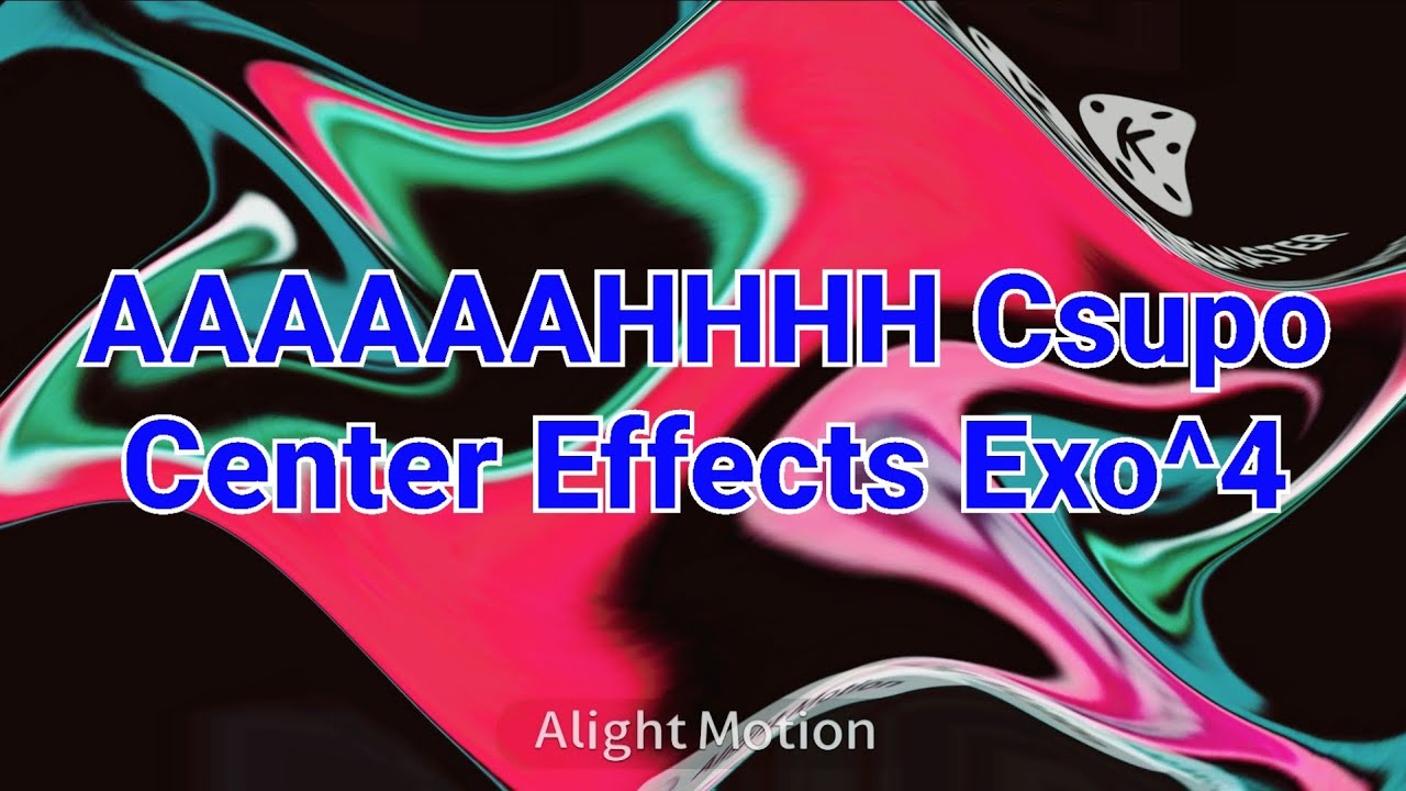 AAAAAAHHHH Csupo Center Effects Exo^4