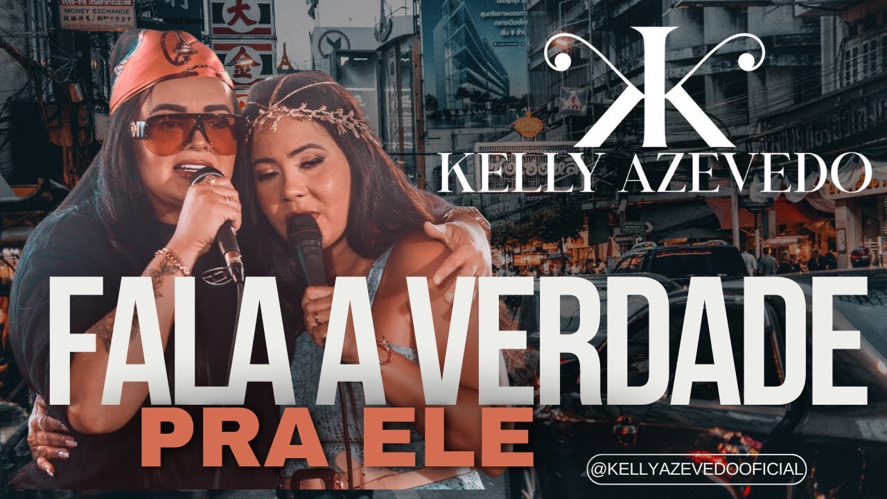 FALA A VERDADE PRA ELE FEAT KELLY AZEVEDO E KLESSINHA