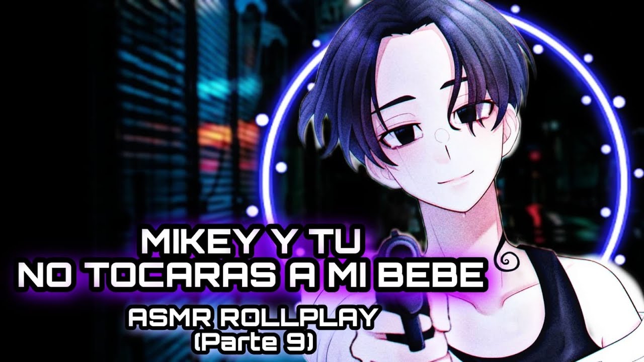 Mikey Y Tu - No Tocaras A Mi Bebe / ASMR ROLLPLAY  (Parte 9)