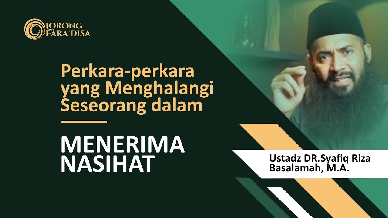 Perkara Yang Menghalangi Seseorang Dalam Menerima Nasihat - Ustadz Dr. Syafiq Riza Basalamah MA