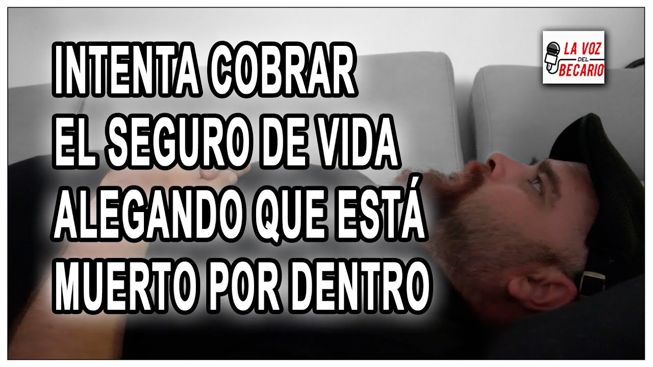 Intenta cobrar el seguro de vida alegando que está muerto por dentro