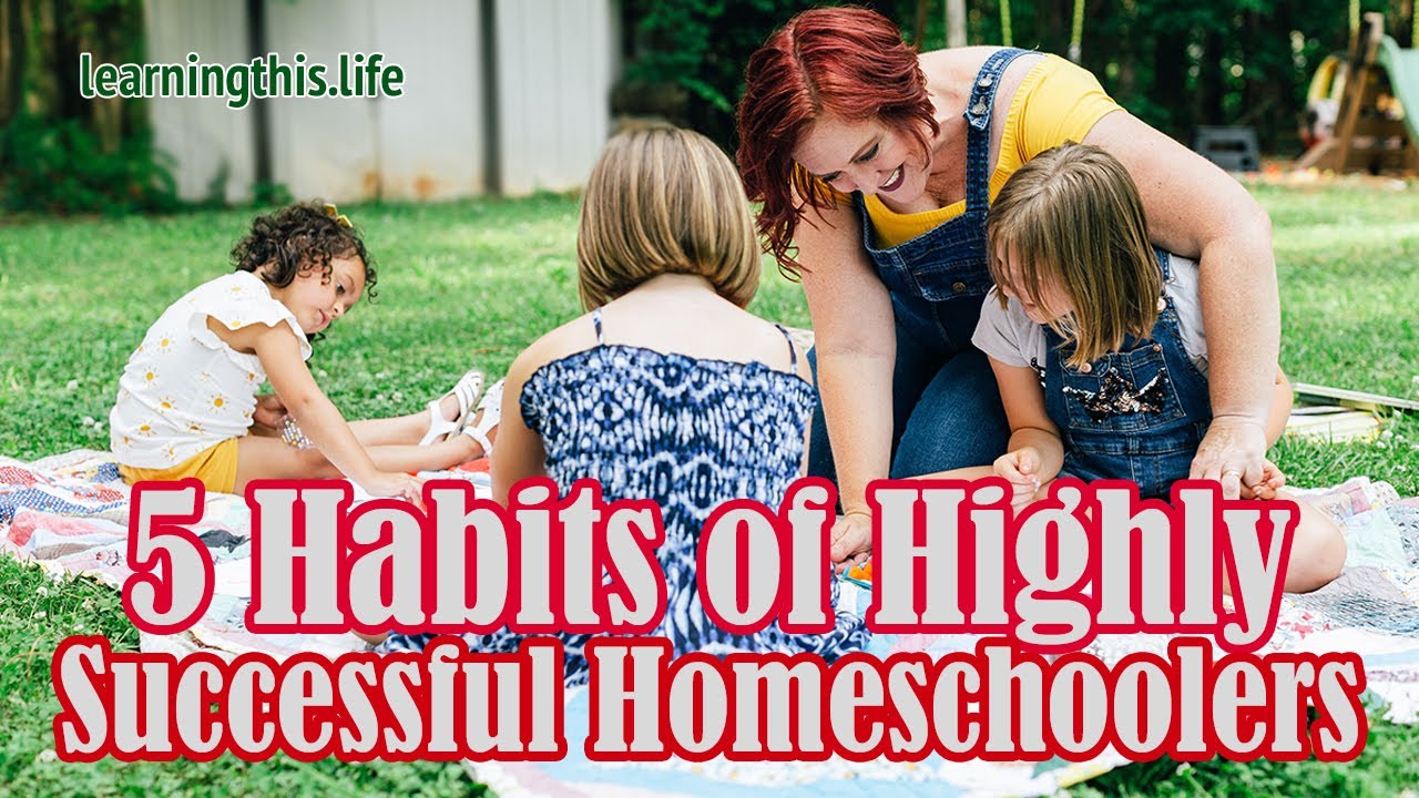 5 Habits of Highly Successful Homeschoolers