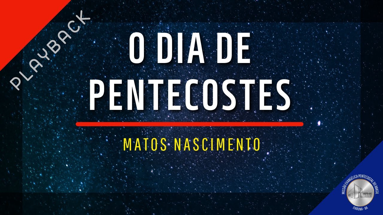 O DIA DE PENTECOSTES   Playback Matos Nascimento