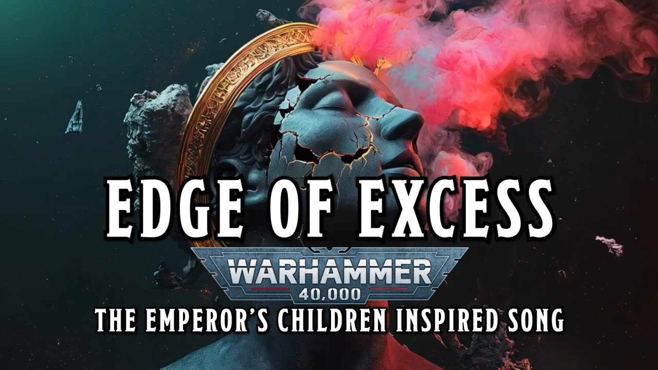 Edge of Excess - The Emperor's Children Inspired Song #warhammer