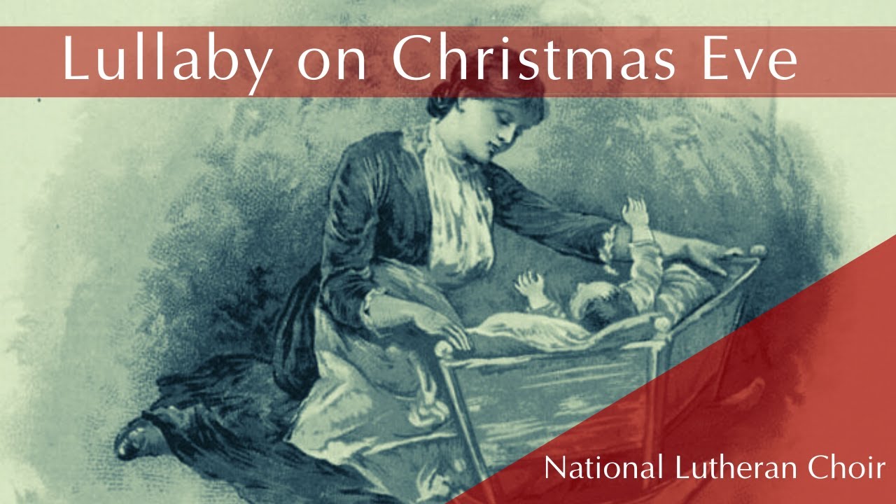 Lullaby on Christmas Eve - Christiansen | National Lutheran Choir