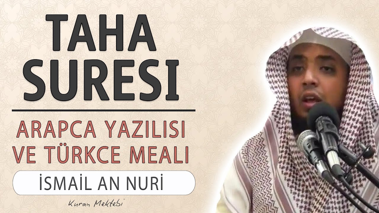 Taha suresi anlamı dinle ismail Annuri (Taha suresi arapça yazılışı okunuşu ve meali)