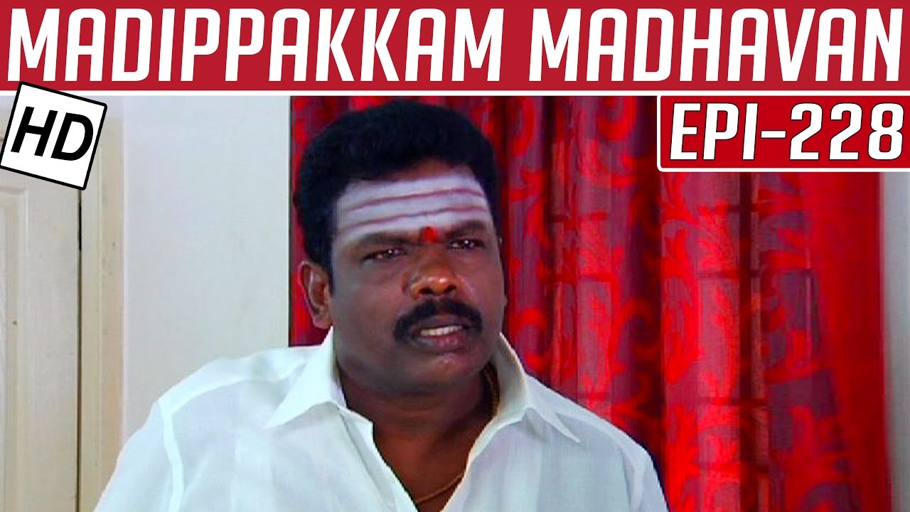 Madippakkam Madhavan | Epi 228 | 27/11/2014 | Kalaignar TV
