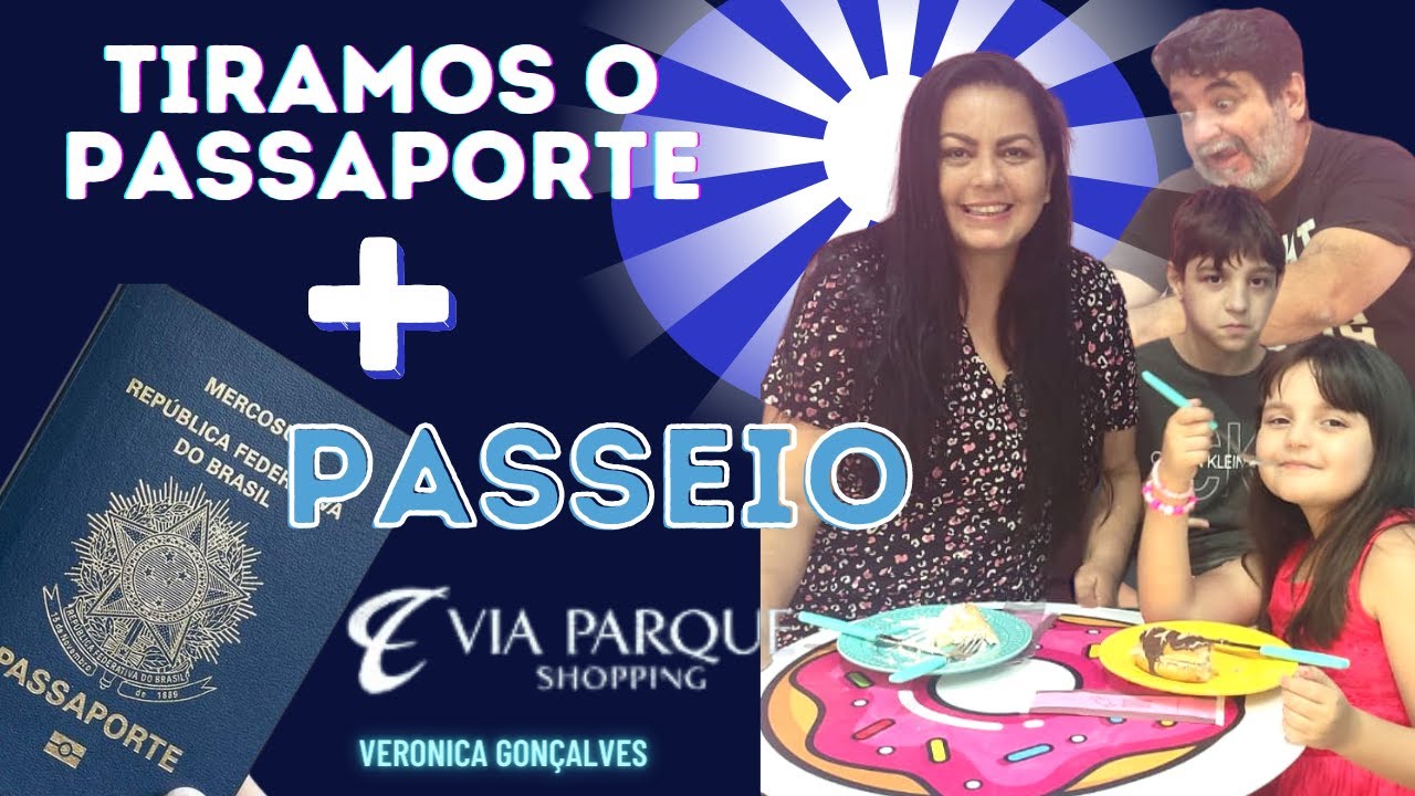 Tirando o passaporte, shopping via park barra ,passeio , almoço,passeio em família ❤️