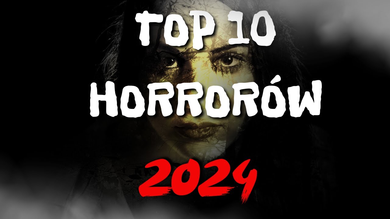TOP 10: Najlepsze HORRORY z 2024
