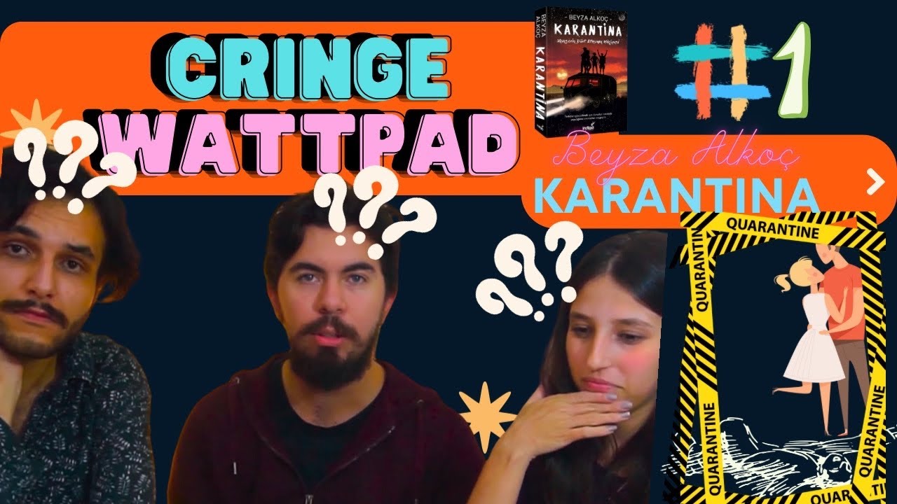 Cringe Wattpad Hikayeleri Okuyoruz | Beyza Alkoç - Karantina | 1. Bölüm