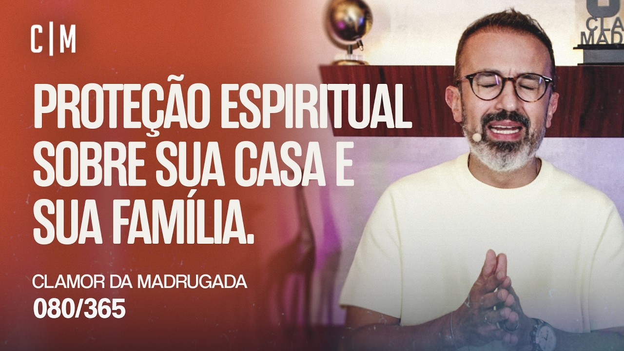 PROTEÇÃO ESPIRITUAL SOBRE SUA CASA E SUA FAMÍLIA! | CM