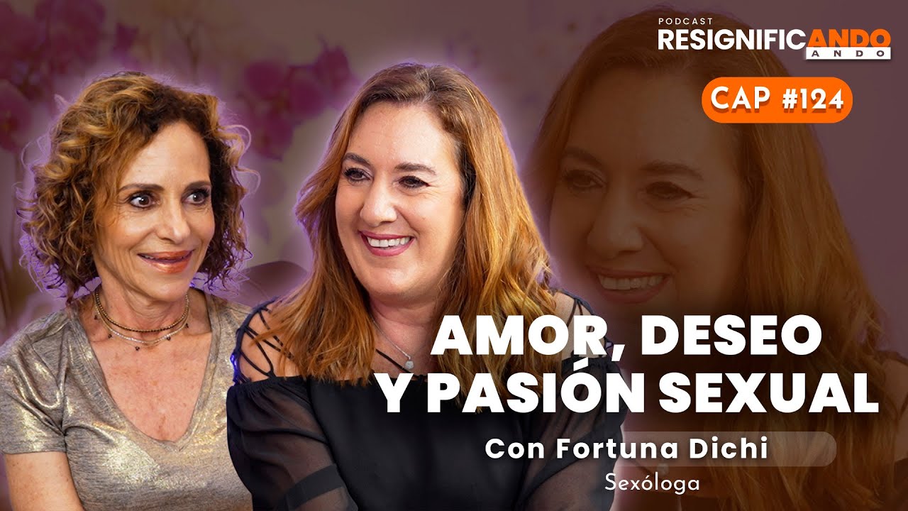 Amor, deseo y pasión sexual - con Fortuna Dichi