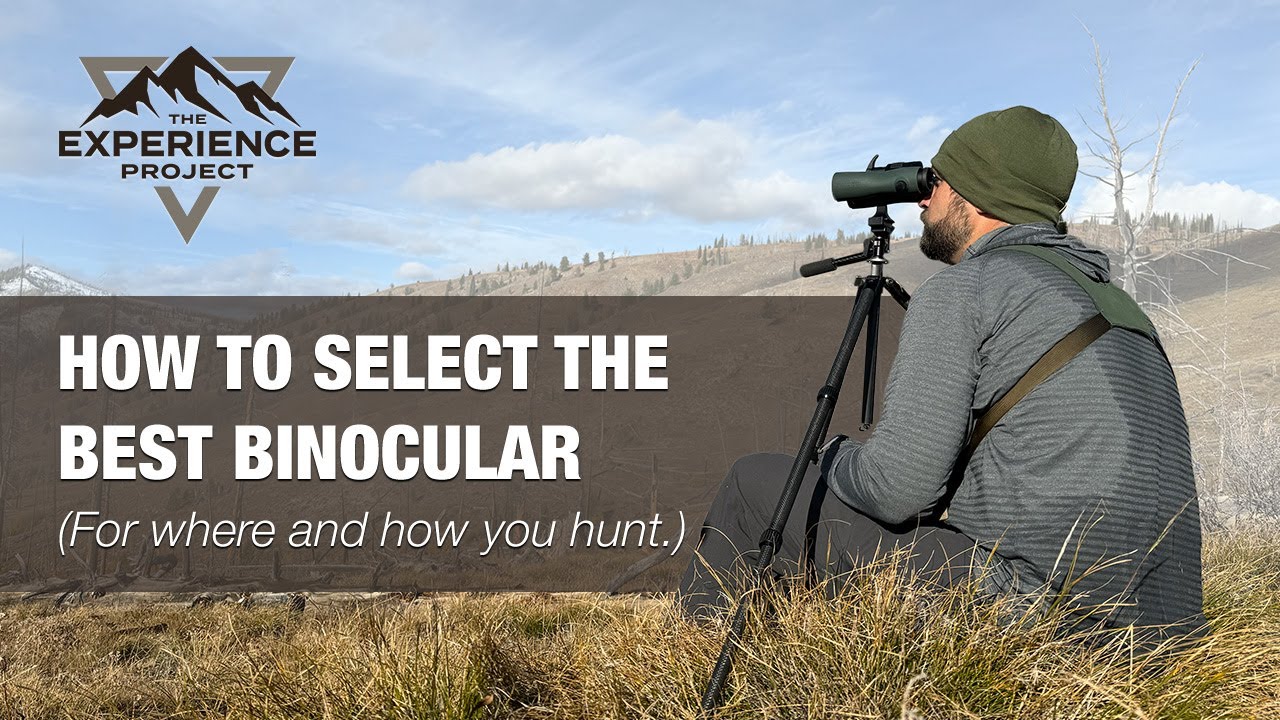 How To Select the Best Binocular For Your Hunt — The Experience Project [EXP003]