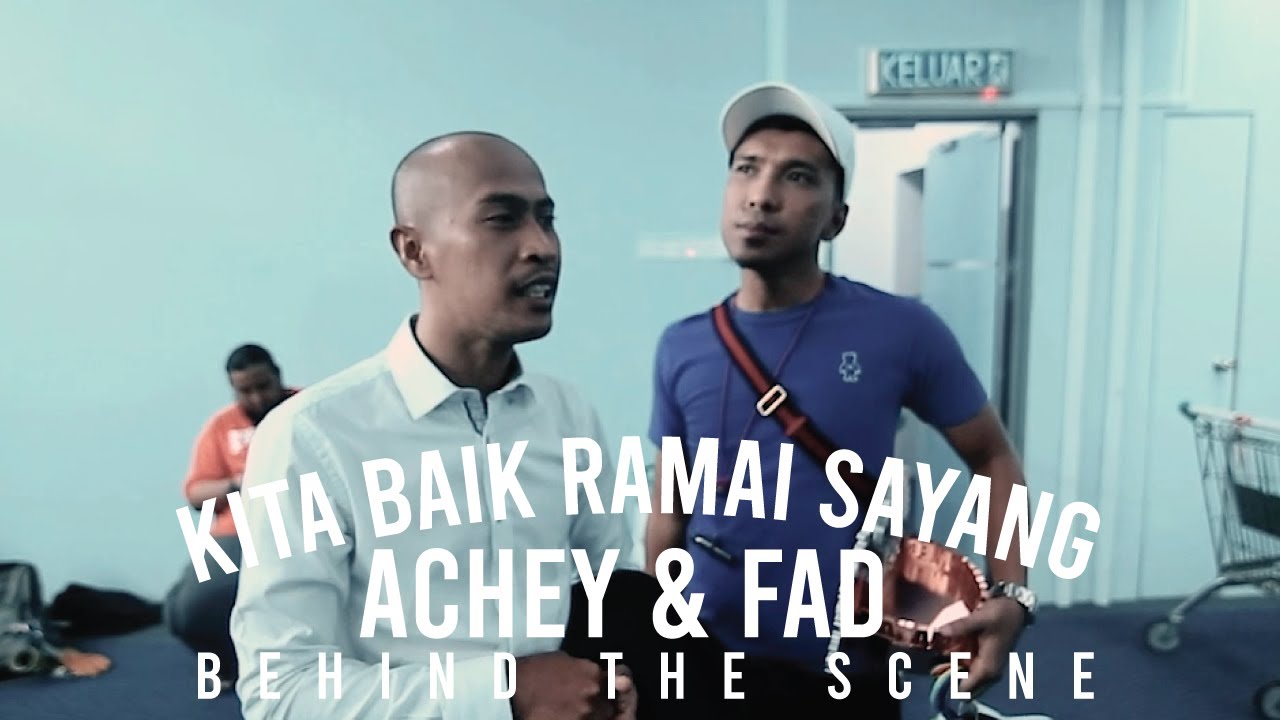 Achey & Fad - KITA BAIK RAMAI SAYANG (Behind The Scene)