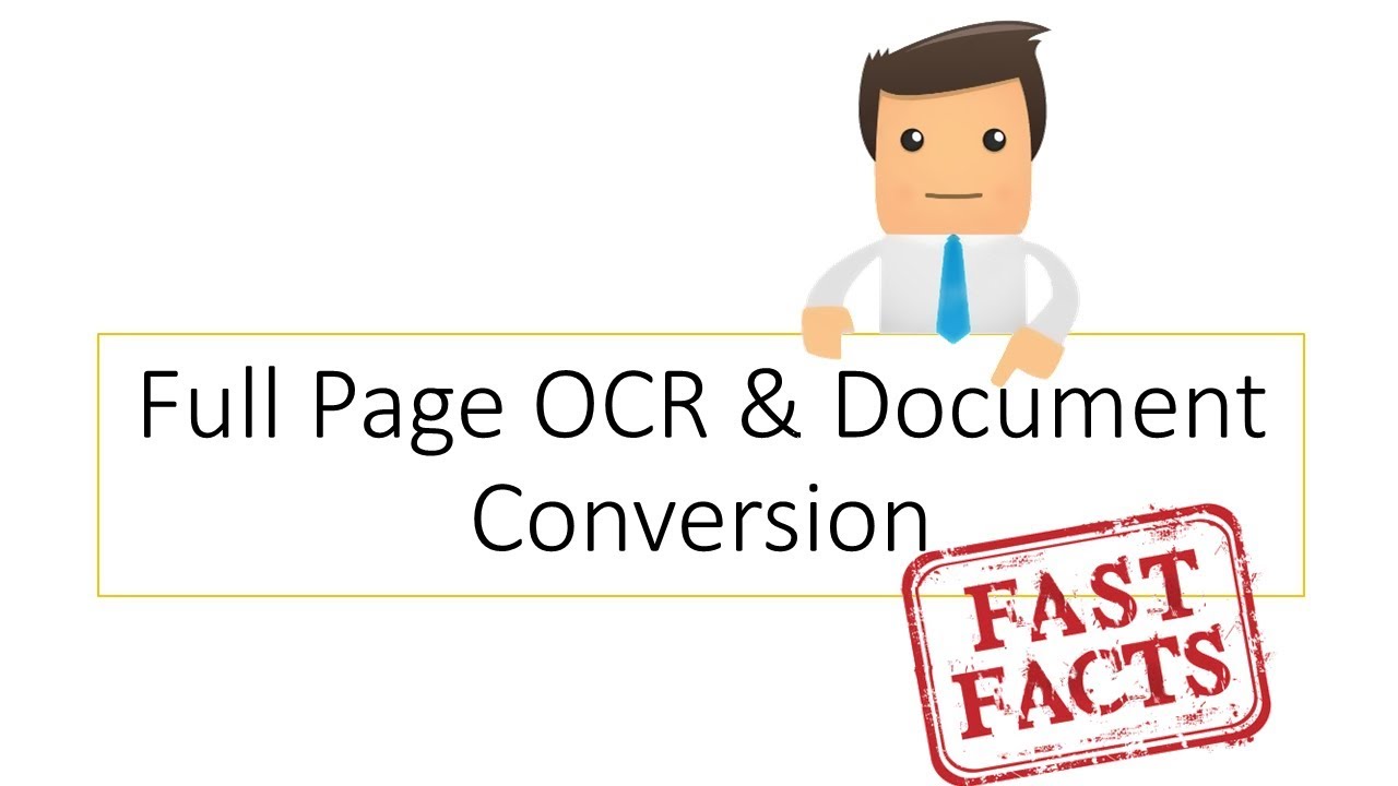 Full Page OCR & Document Conversion Solution - Fast Facts