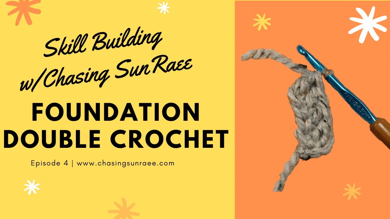 Foundation Double Crochet | Skill Building w/Chasing SunRaee | ep. 4