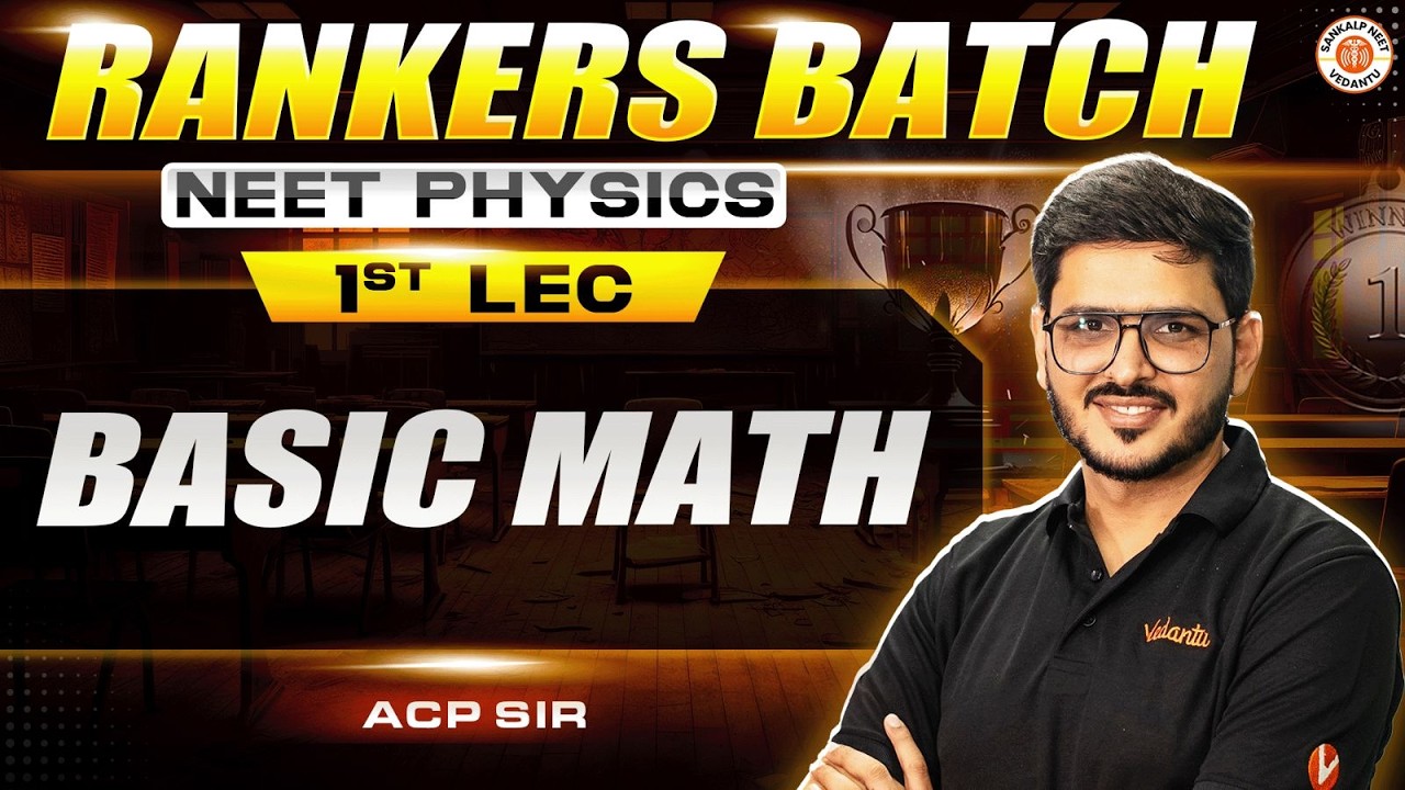 Basic Math | Rankers Batch | NEET Physics | First class Free | ACP Sir | Sankalp NEET Vedantu