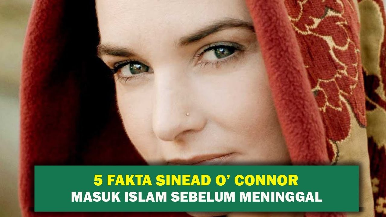 5 FAKTA MUALAF SINEAD O'CONNOR MASUK ISLAM SEBELUM MENINGGAL