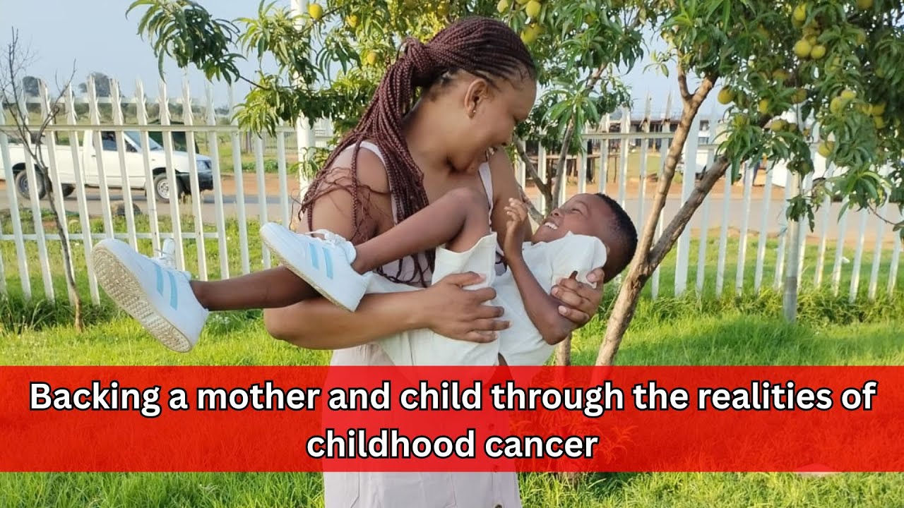 Backing a mother and child through the realities of childhood cancer