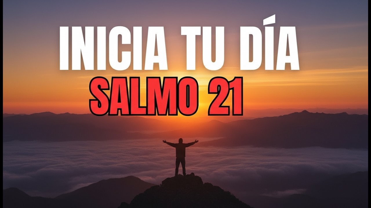 ORACIÓN DE LA MAÑANA con el SALMO 21 | Dios Te Da Fuerza y Victoria