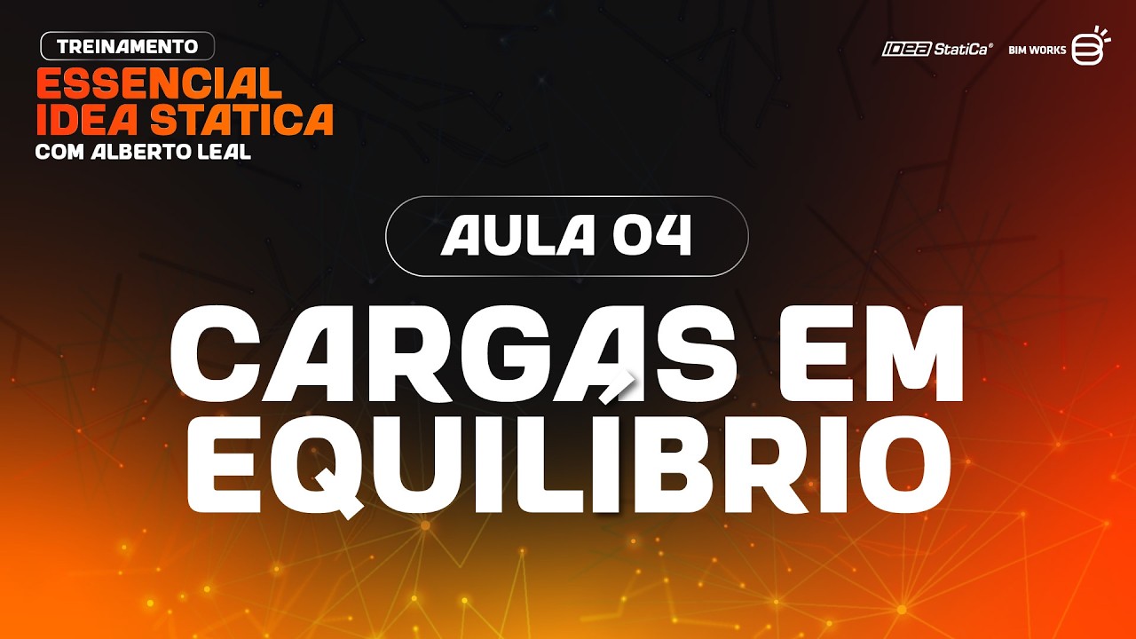 Cargas em equilíbrio - Aula 4 | Treinamento Essencial IDEA StatiCa