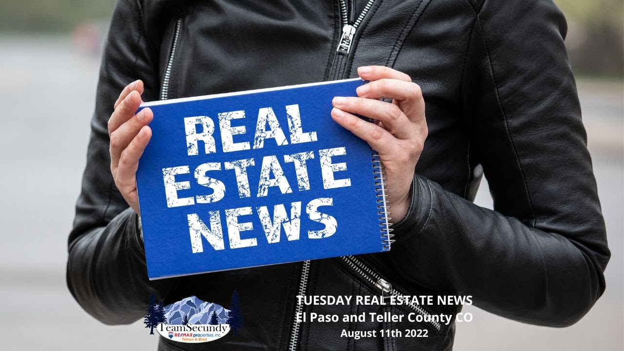 Tuesday Real Estate News August 11th 2022