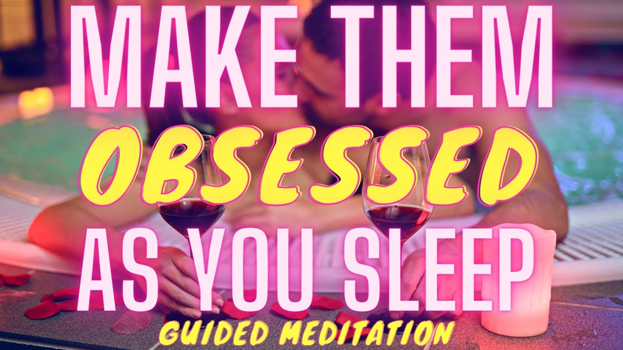 MAKE THEM OBSESSED! | Manifest A Specific Person While You Sleep Guided Meditation