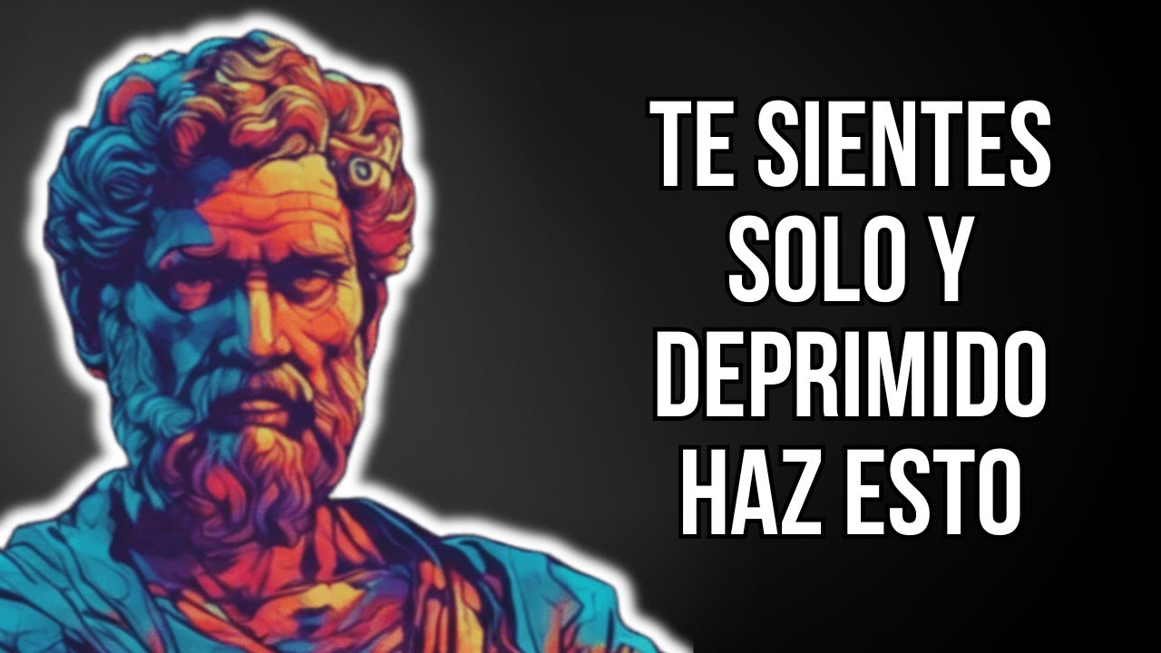 10 Lecciones ESTOICAS Para NUNCA Sentirse SOLO Ni DEPRIMIDO | ESTOICISMO