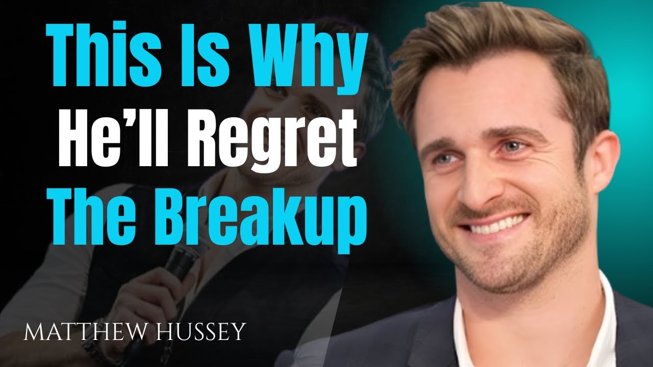 This Is Why He&rsquo;ll Regret the Breakup&mdash;Every Single | Matthew Hussey