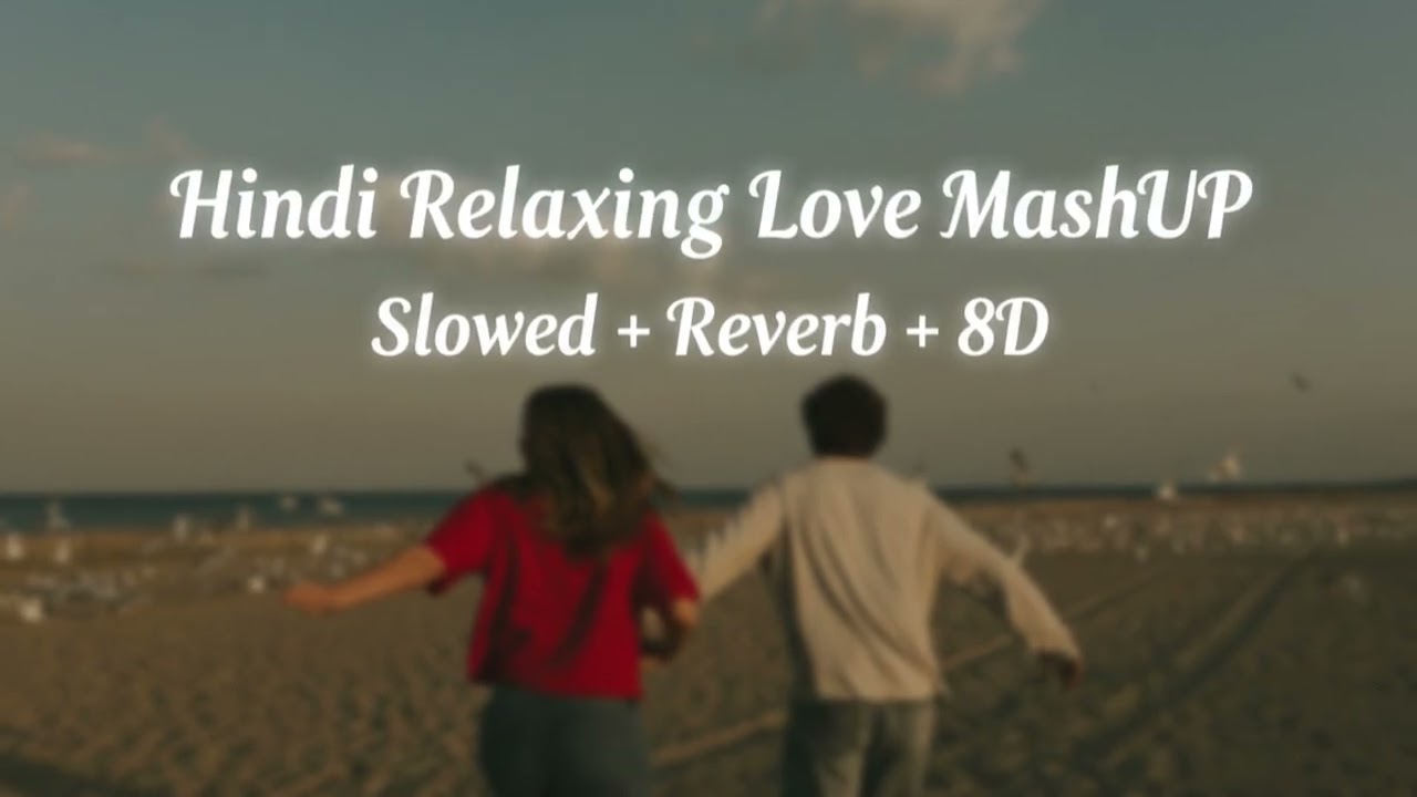 Hindi Relaxing Love MashUP ✨ ( Slowed + Reverb + 8D) | Aesthetic Bollywood Lofi
