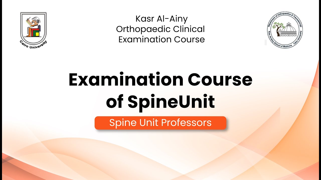 Kasr Al-Ainy Orthopaedic Clinical Examination Course - Spine unit