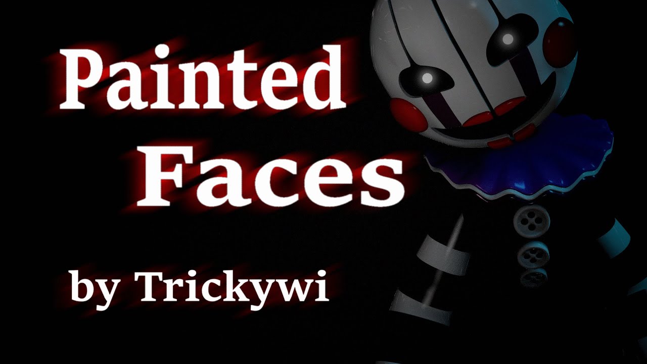 [SFM/FNaF] Painted Faces by Trickywi