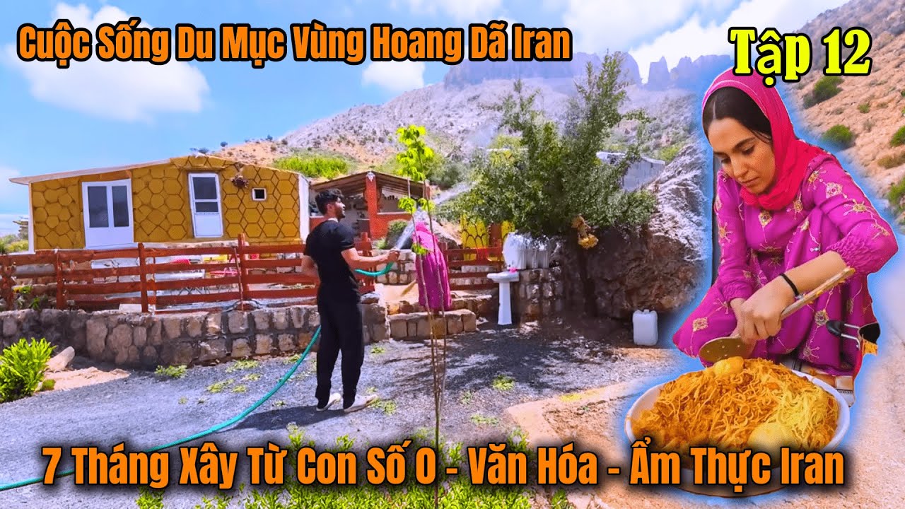 Tập 12 - Cuộc Sống Du Mục Iran -  Văn Hóa Ẩm Thực Con Người  Iran