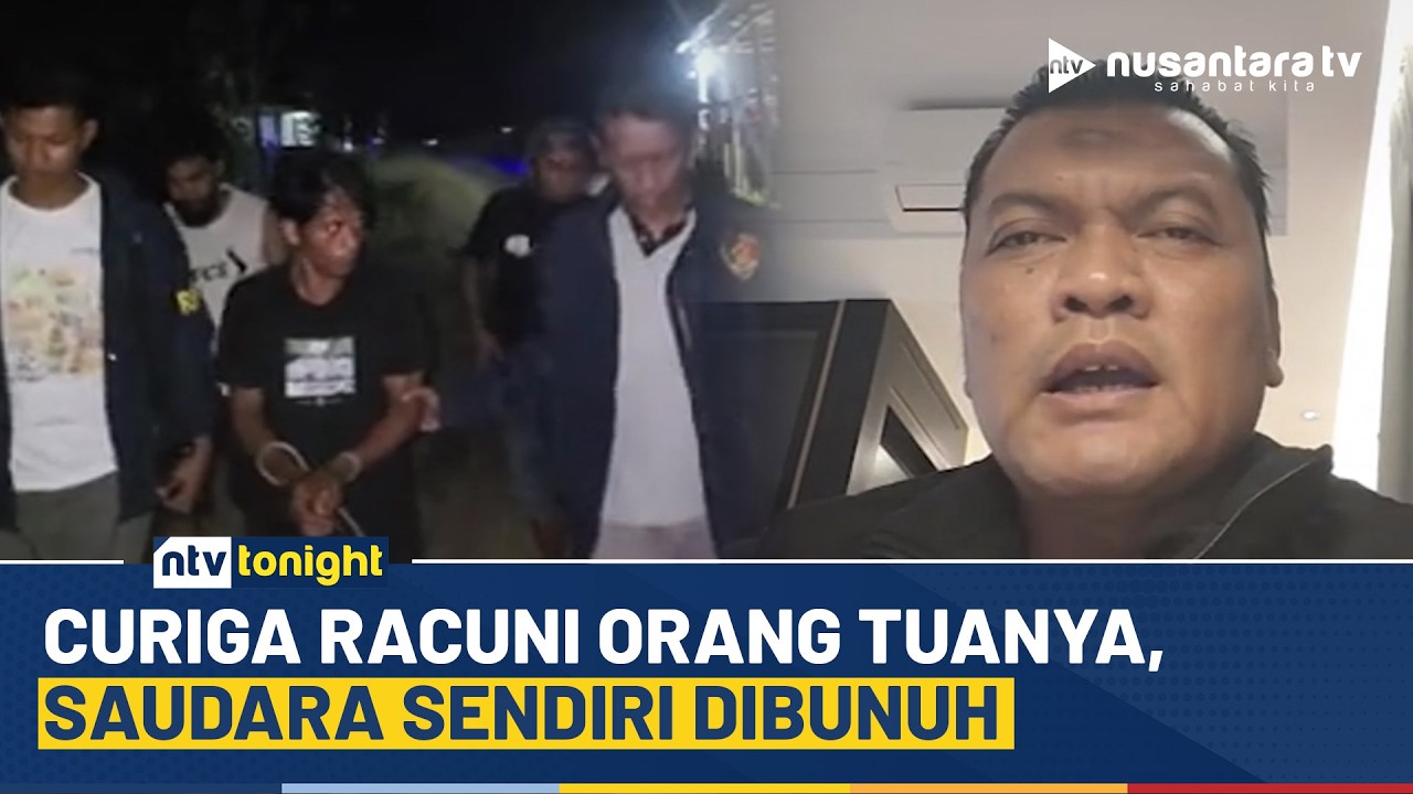 Dendam Lama Akibat Curiga Racuni Orang Tua, Kakak Tega Habisi Saudaranya | NTV TONIGHT