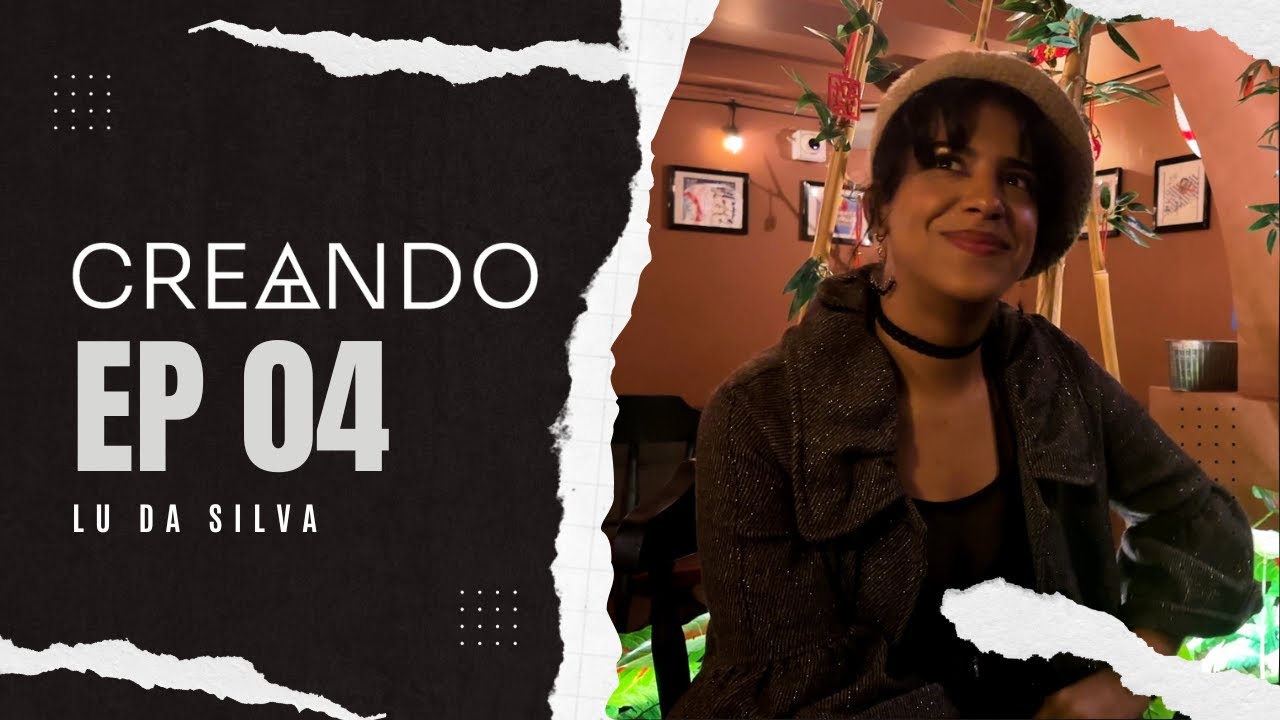 #CreandoPodcast EP04 - Lu Da Silva