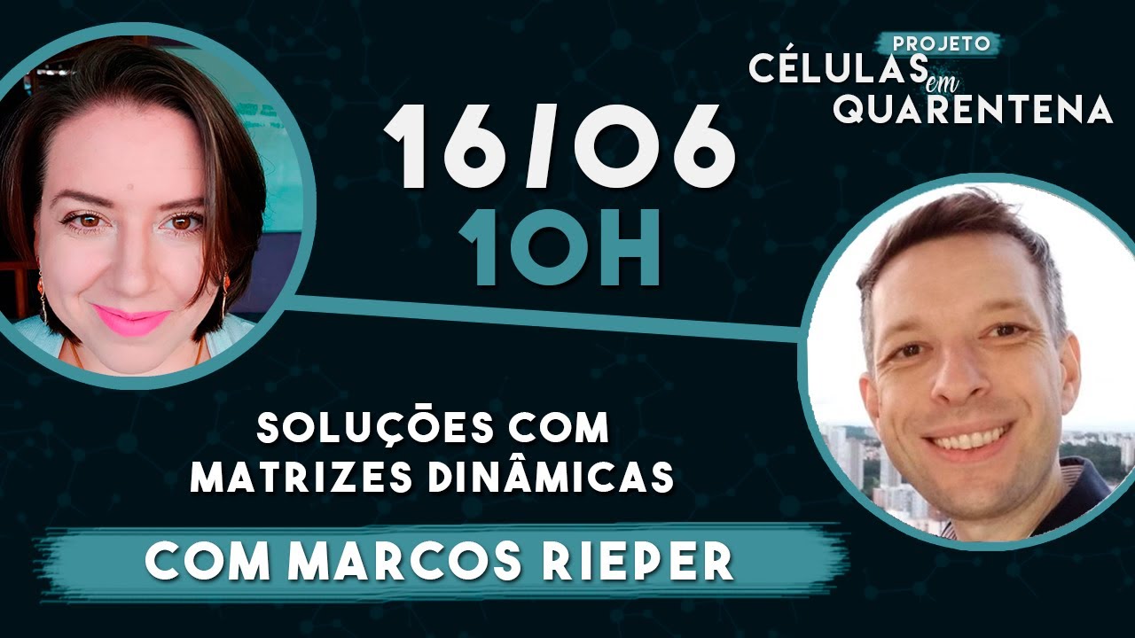 LIVE #160 - Células em Quarentena #26 - Soluções com Matrizes Dinâmicas com Marcos Rieper