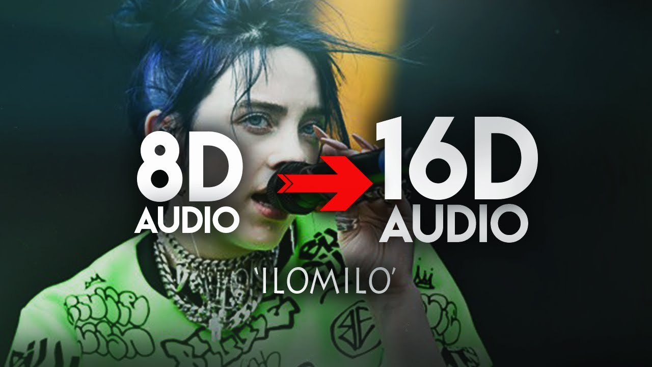 Billie Eilish - ilomilo [16D AUDIO | NOT 8D] 🎧