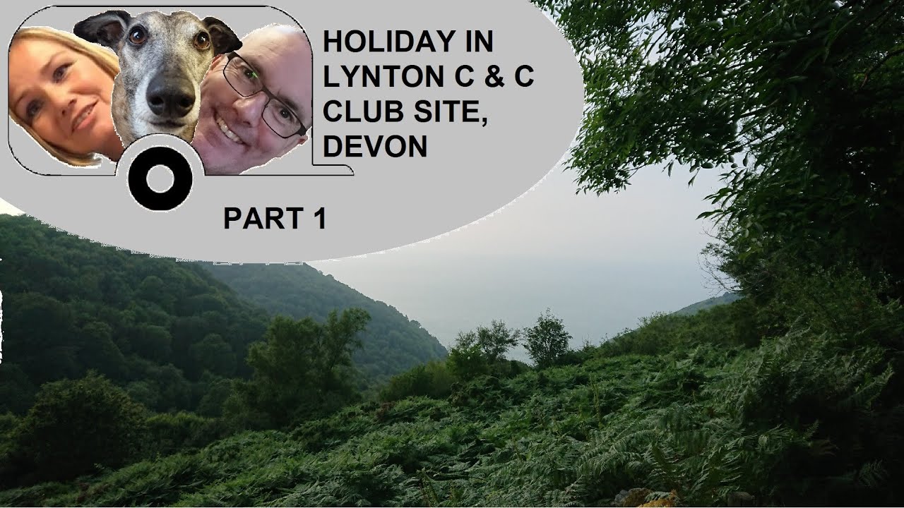HOLIDAY AND SITE APPROACH to Lynton Camping & Caravanning club site in Lynton, Devon PT1 23/07/21