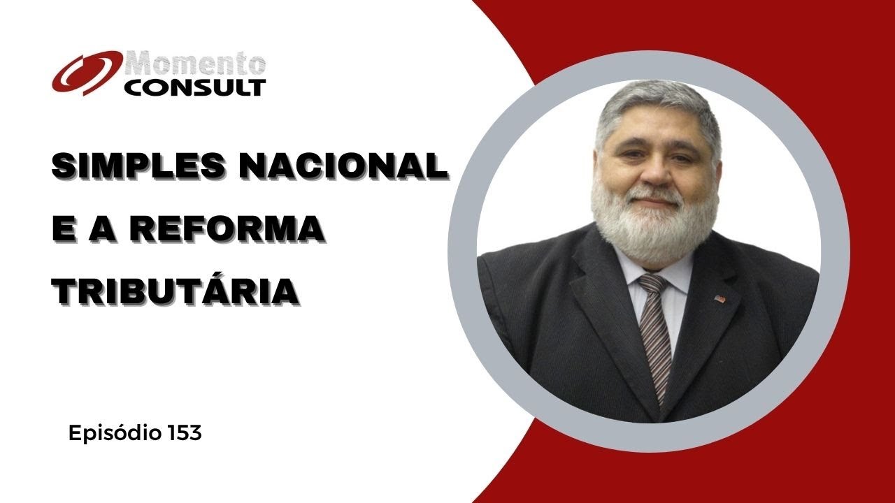 Momento Consult Ep 153 - Simples Nacional e a Reforma Tributária