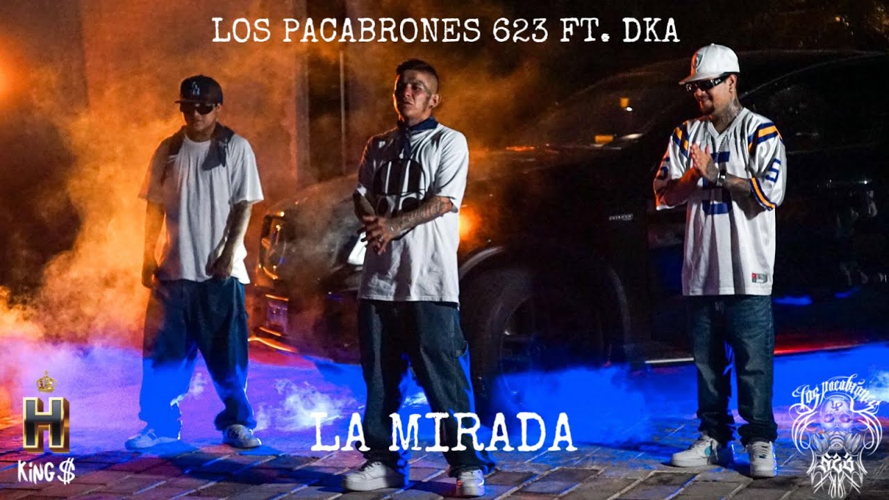 La Mirada - Los Pacabrones 623 Ft. @DkAOficial  (Video Oficial) H Kings ©
