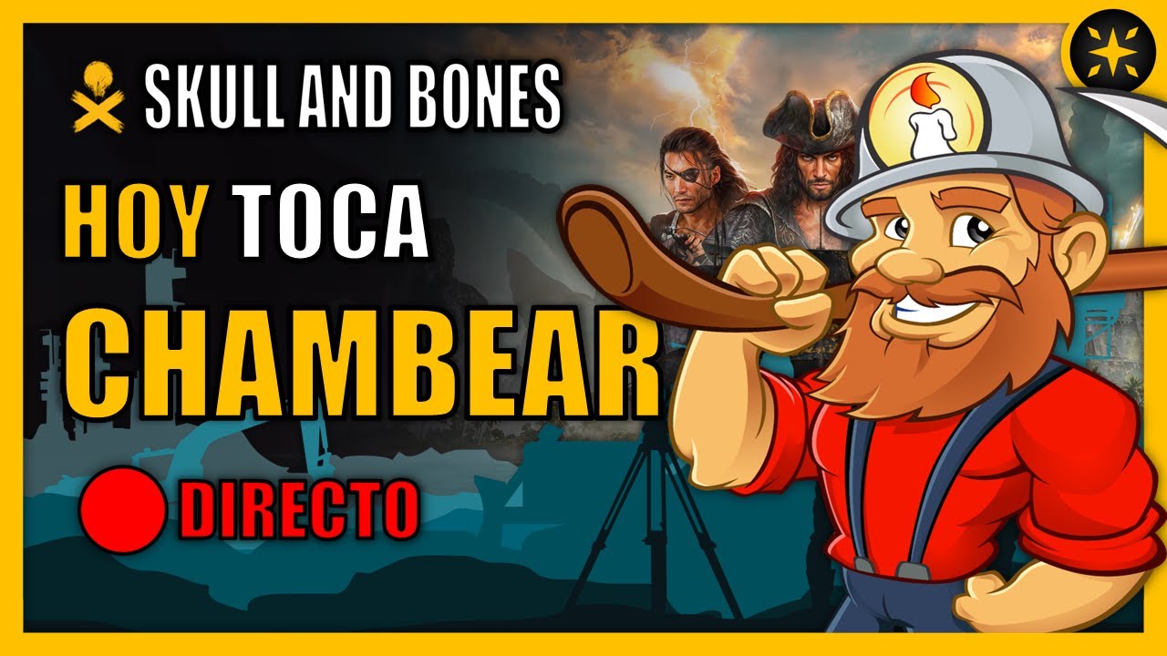 ⛏️ Hoy TOCA CHAMBEAR | Skull and Bones ⛏️