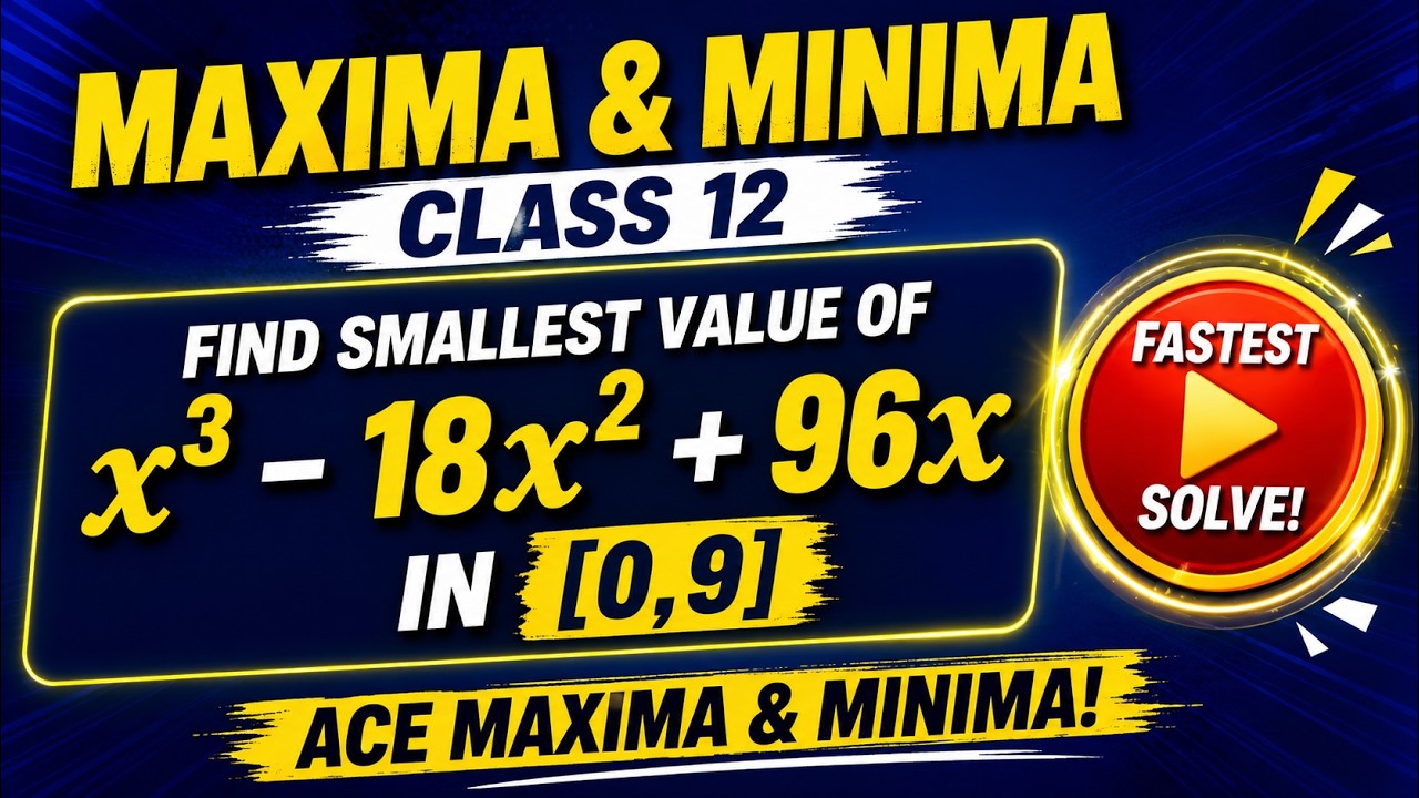 find smallest value of 𝒙^𝟑−𝟏𝟖𝒙^𝟐+𝟗𝟔𝒙 in [0,9] I class 12