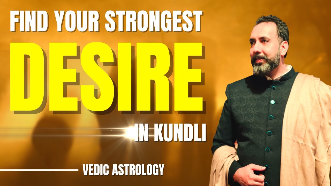 Find your Strongest Desire in Kundli and problem in (Wealth) Dhana Yogas in Vedic Astrology