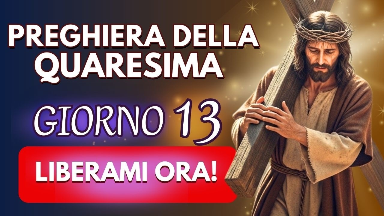 LIBERAMI DALL’ORGOGLIO 🙏 POTENTE PREGHIERA DELLA QUARESIMA PER L’UMILTÀ ✨ GIORNO 13