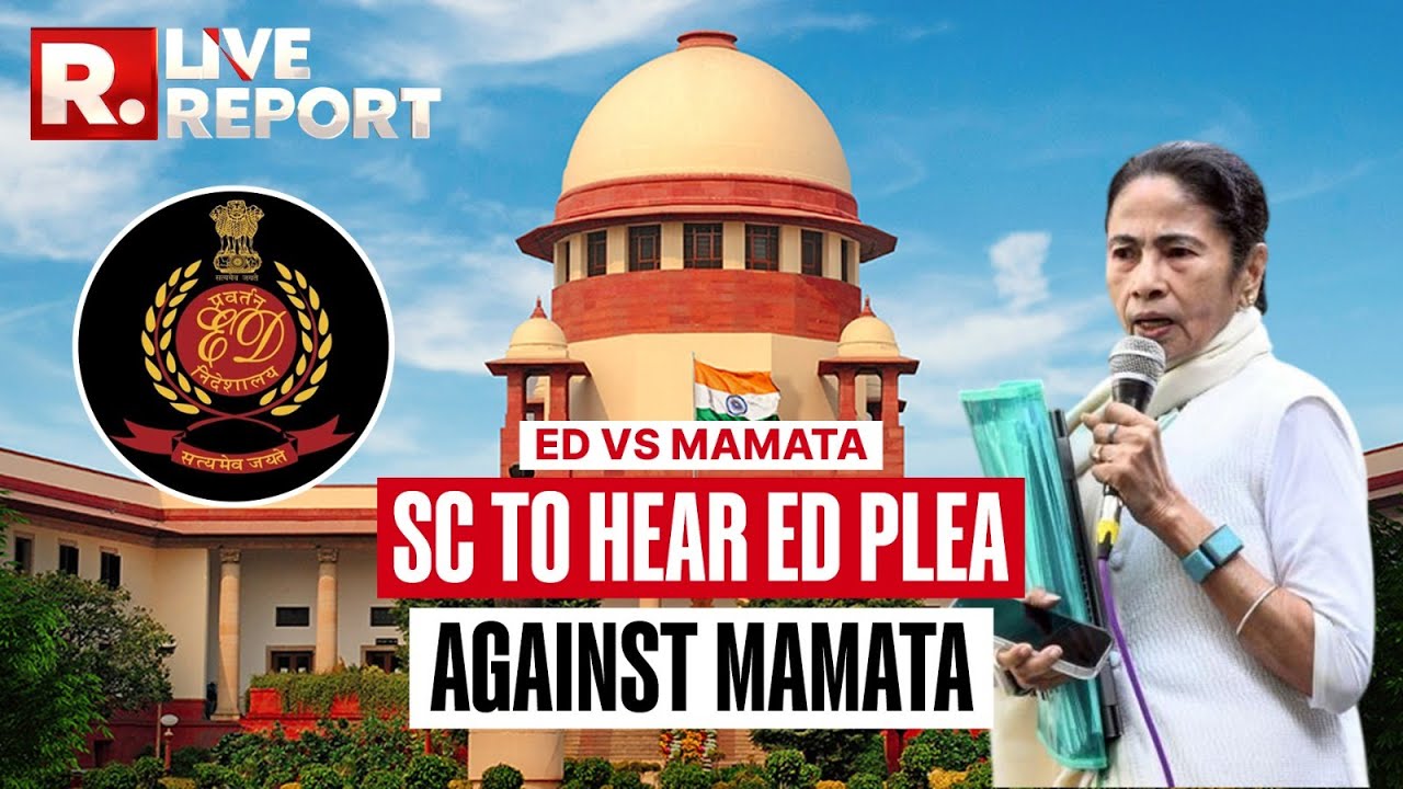 LIVE REPORT: ED Vs Mamata | SC To Hear ED's Plea Against Mamata Banerjee