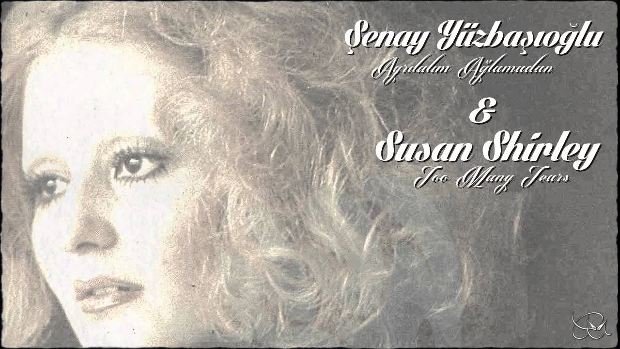 Şenay Yüzbaşıoğlu - Ayrılalım Ağlamadan (1969) [Susan Shirley - Too Many Tears]